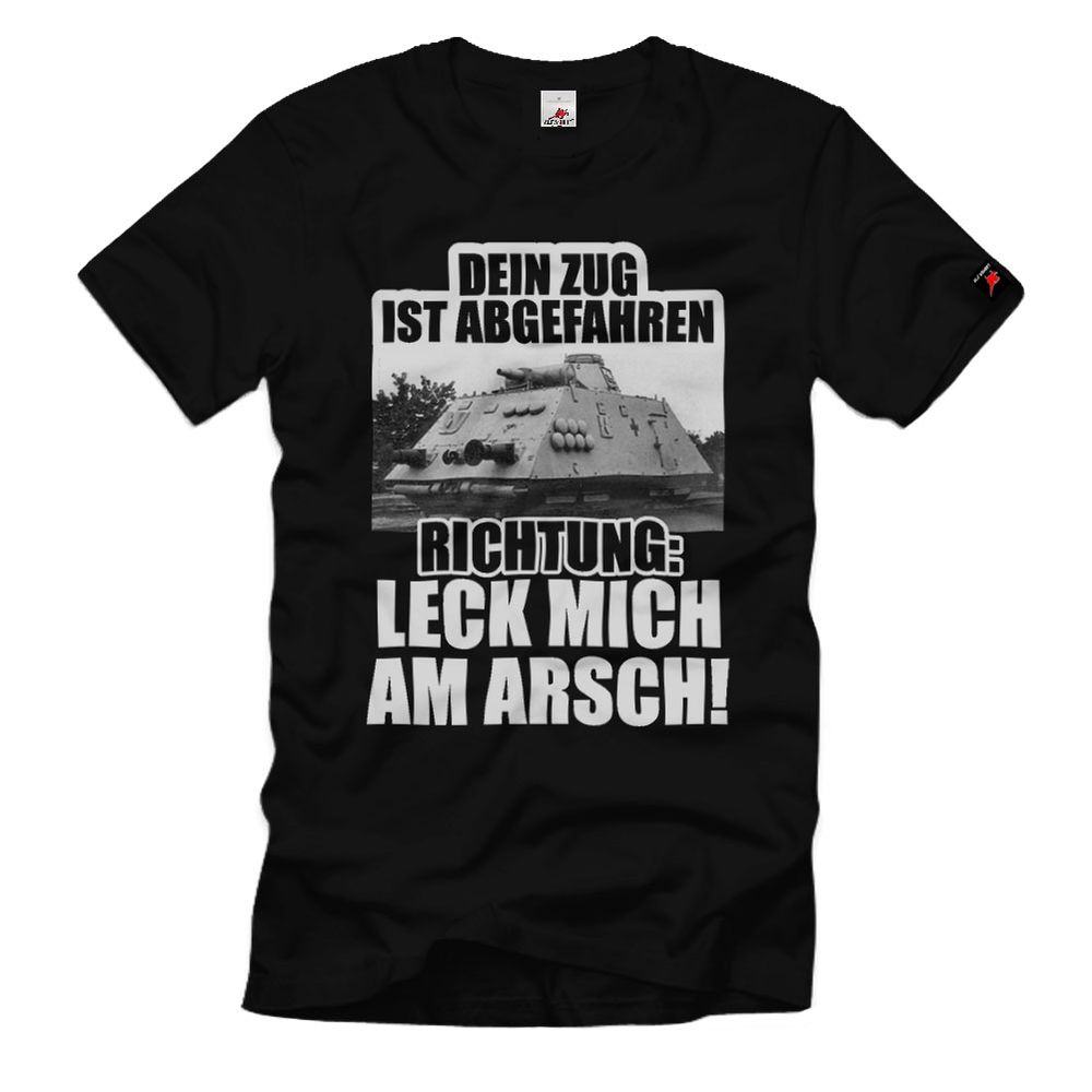 Dein Zug ist abgefahren - Richtung LECK MICH Panzerzug WWII Fun T-Shirt#34633