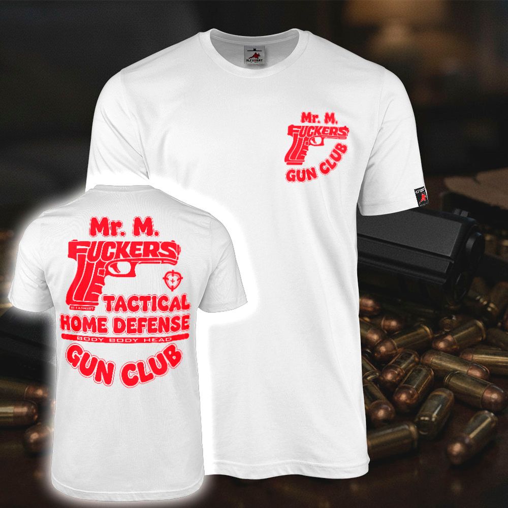 Mr. M. FUCKERS Gun Club tactical home defense Operator T-Shirt#47506