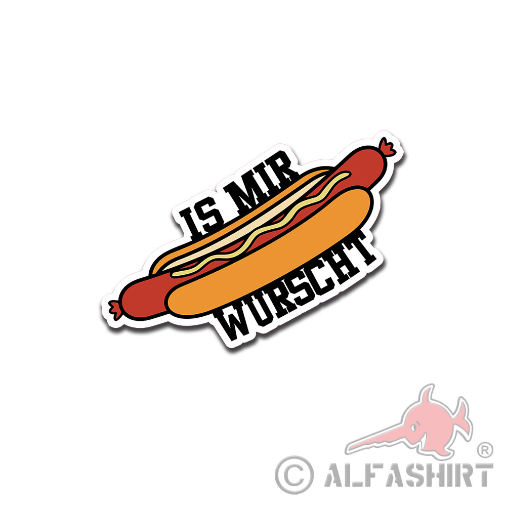 Is mir Wurscht Gleichgültigkeit Audruck Hot Dog Wurst Redewendung 10x7cm#A5496