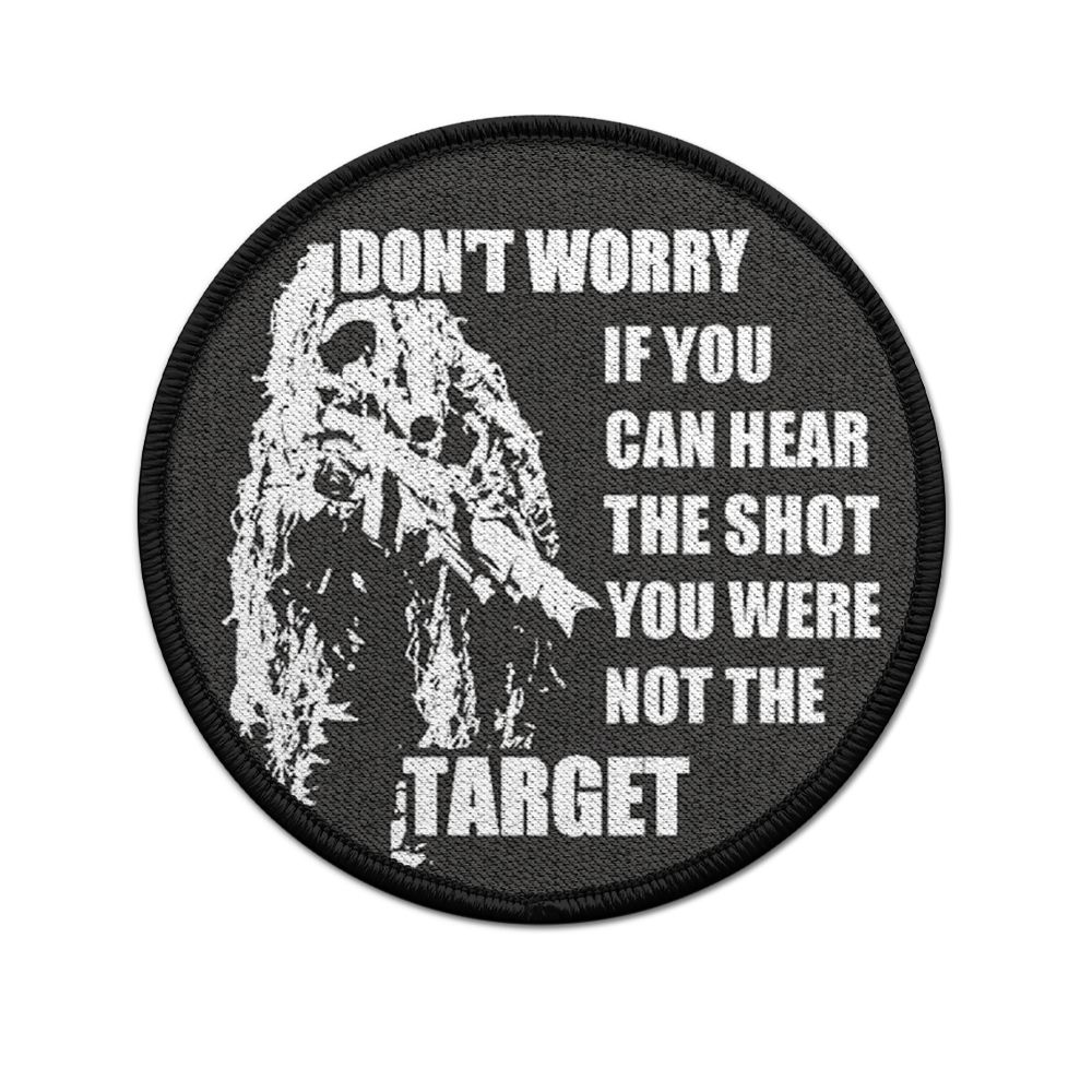 Patch Sniper Don't Worry If You Can Hear The Shot You Were Not The Target #36419