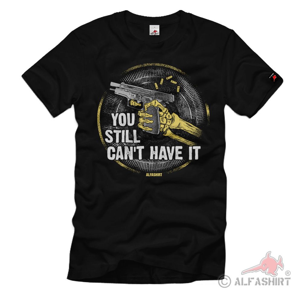 Gun Control You Still Cant Texas Waffengesetz T-Shirt #32416