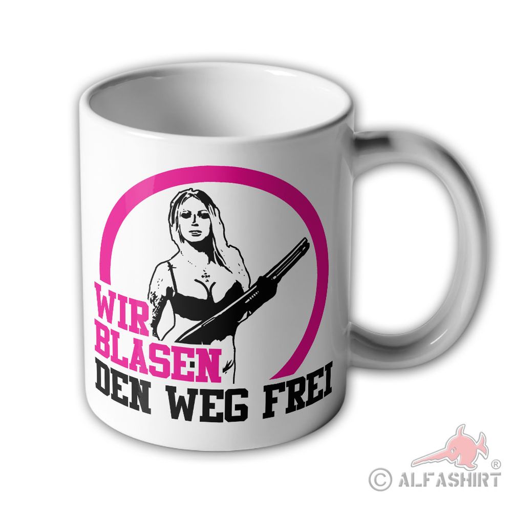 Tasse Wir blasen den Weg frei Sexy Girl Pumpgun Schrot-Flinte Fun Becher#37284
