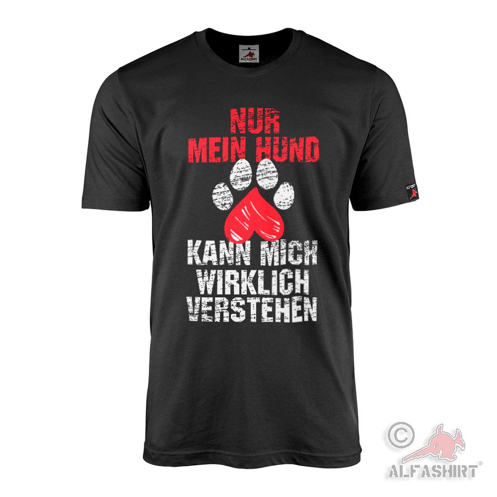 Only my dog ​​can really understand me Dog Mistress Master T-Shirt#45289