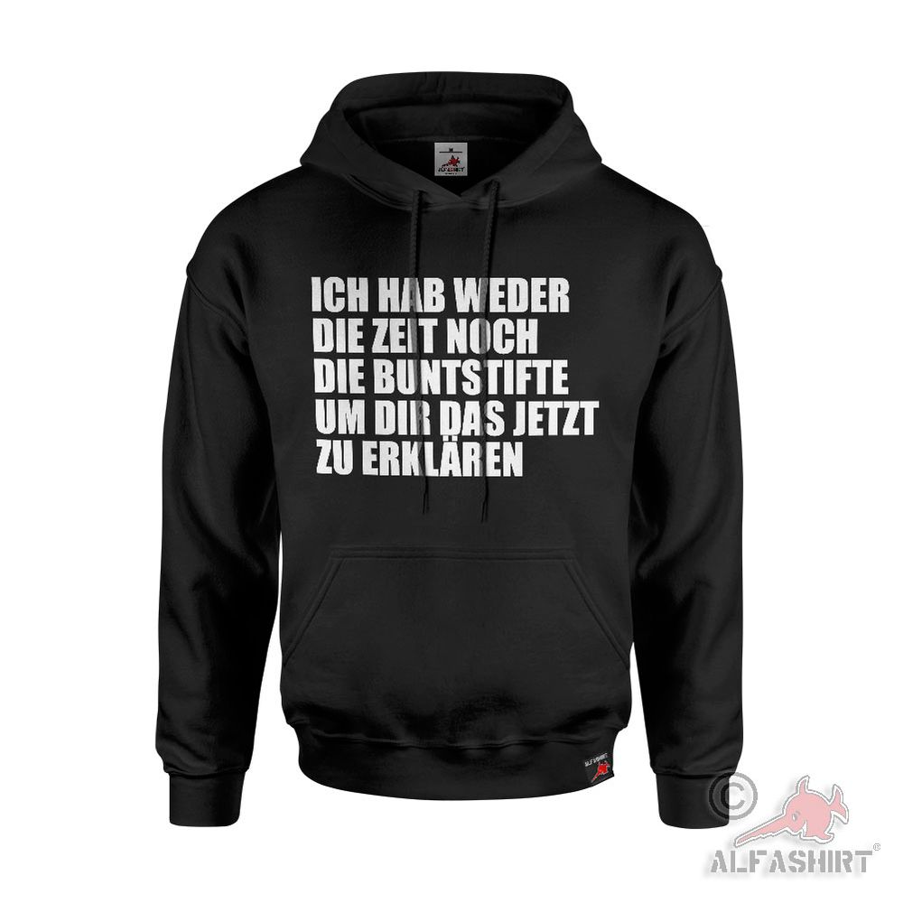 Hoodie I have neither the time nor the crayons to explain this to you #45531