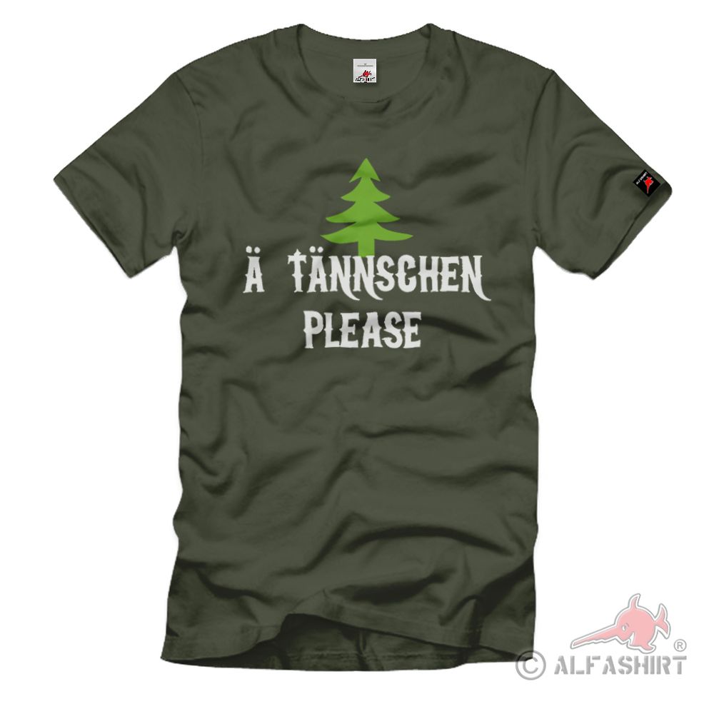 Ä Tännschen please Weihnachten Humor Weihnachtsbaum Tannenbaum - T Shirt #1215 Ä Tännschen please Weihnachten Humor Weihnachtsbaum Tannenbaum - T Shirt #1215
