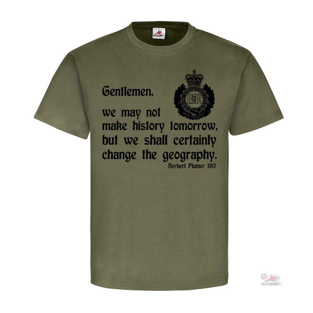 Royal Engineers Herbert Plumer WW1 Gentelmen 1917 Zitat Spruch T Shirt #19326