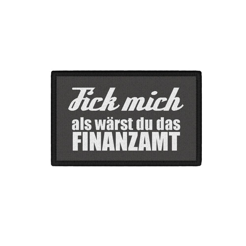 Rechteck Patch fick mich finanzamt fun humor spruch hart 7,5x4,5cm#34721