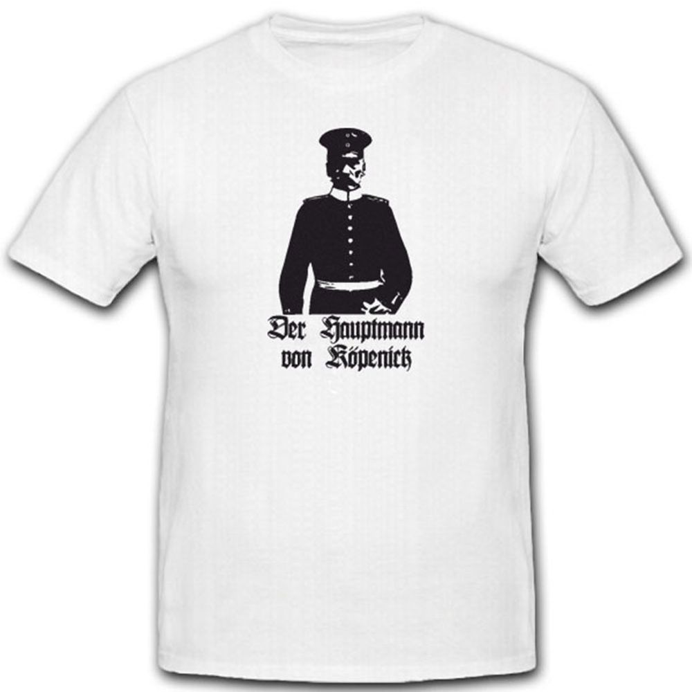 Hauptmann Köpenick Schuhmacher Ostpreußen Überfall Rathaus Cöpenick T Shirt#4538