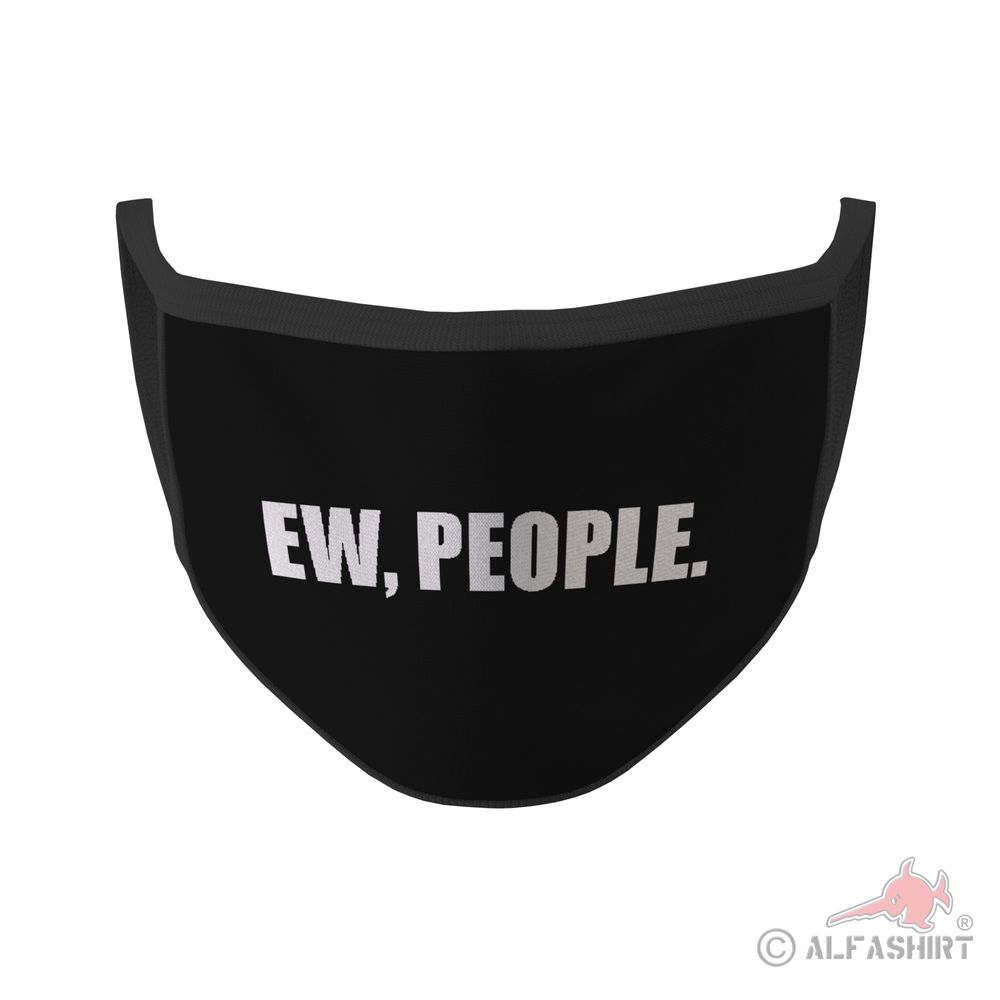 Mouth Mask Ew, People Statement I Hate People Funny Fun Humor # 35336
