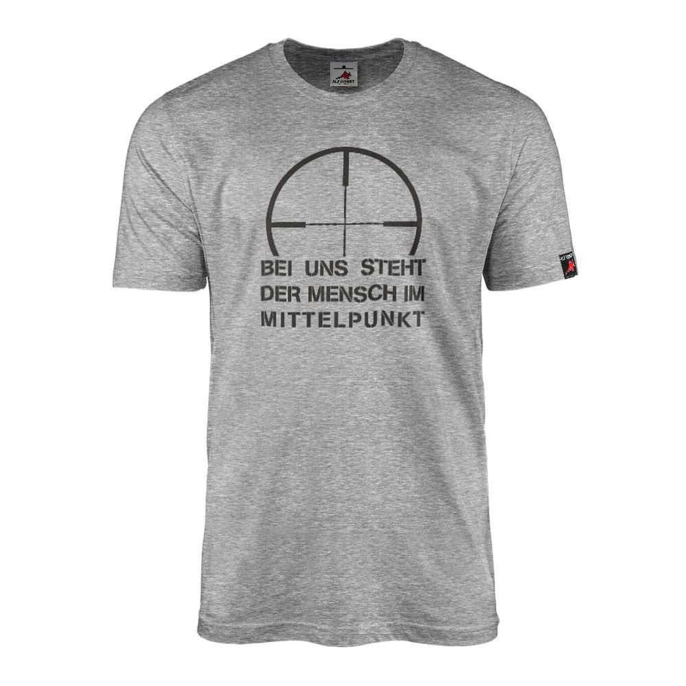 Bei uns steht der Mensch im MITTELPUNKT Humor Fun Bundeswehr - T Shirt #13141