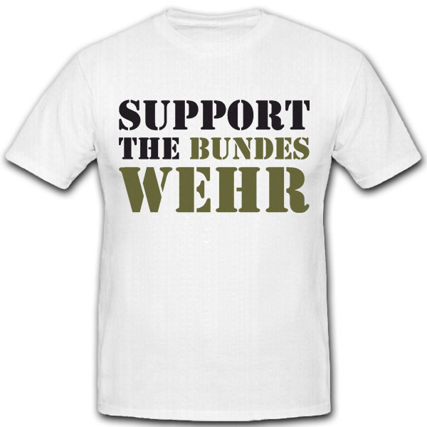 support the Bundeswehr Bw Streitkräfte Luftwaffe Marine Militär - T Shirt #5528