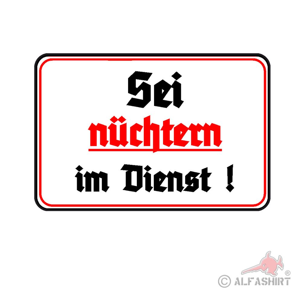 Sei nüchtern im Dienst Armee Militär Wk2 Kasernenschild Aufkleber 16x11cm#A5736