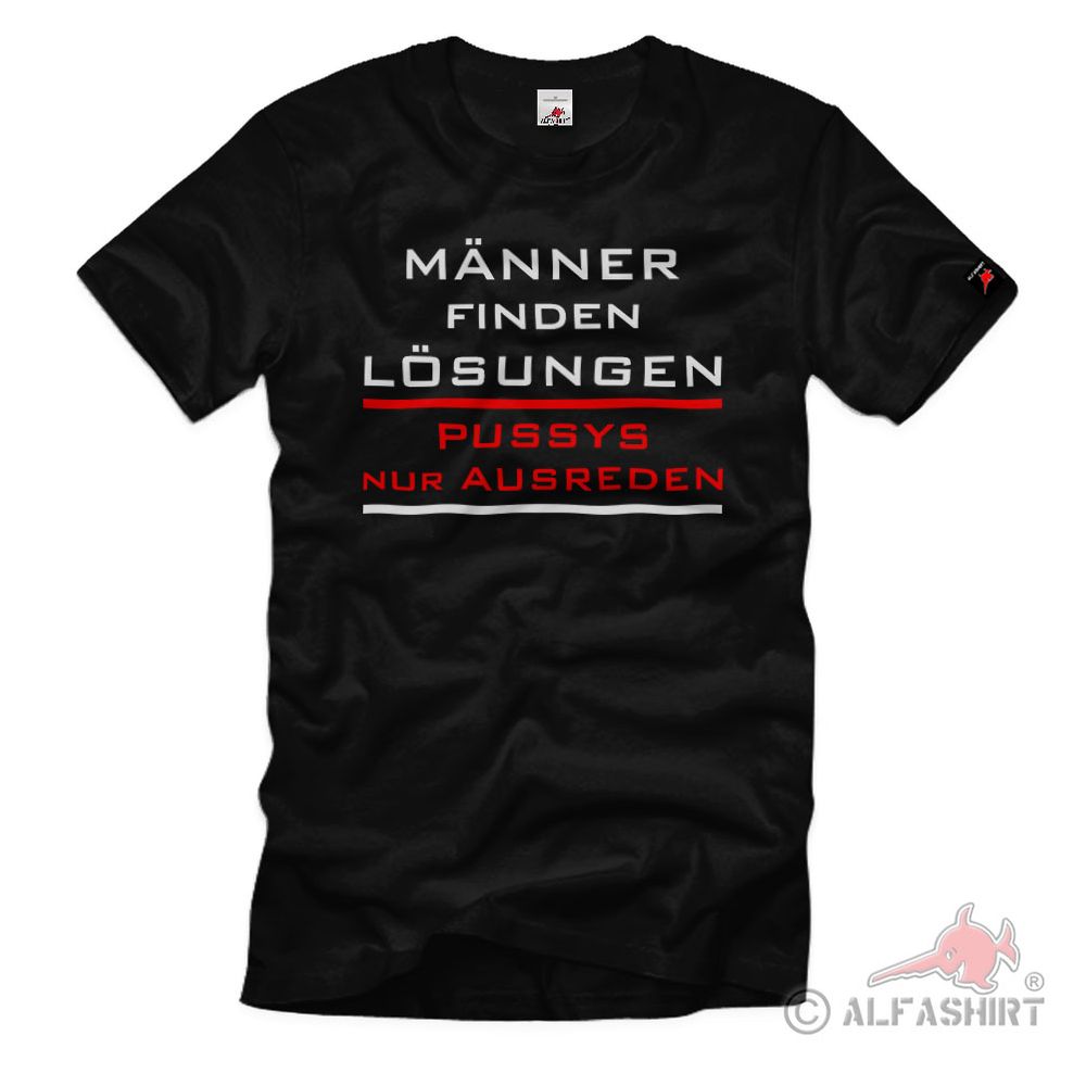 Männer finden Lösungen Pussys nur Ausreden T-Shirt#35758
