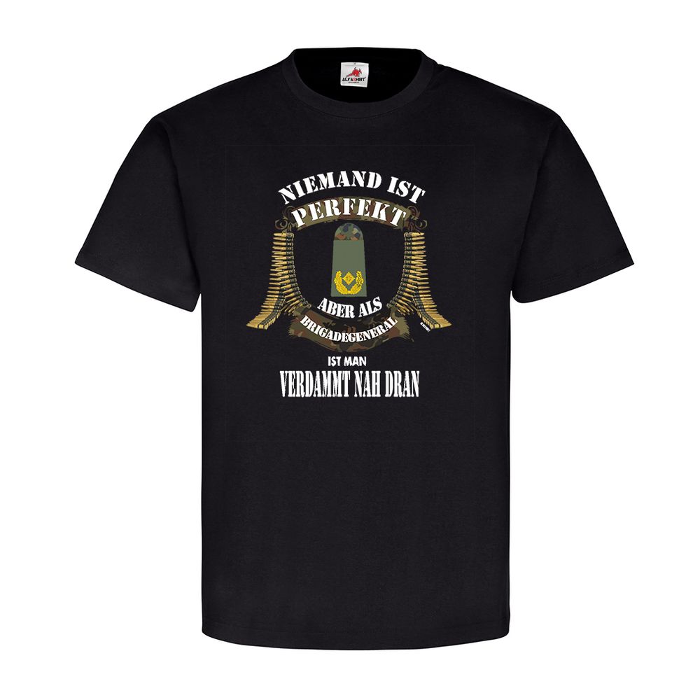 Niemand ist Perfekt Brigadegeneral BW Soldat Army Truppe Abzeichen T-Shirt #20543