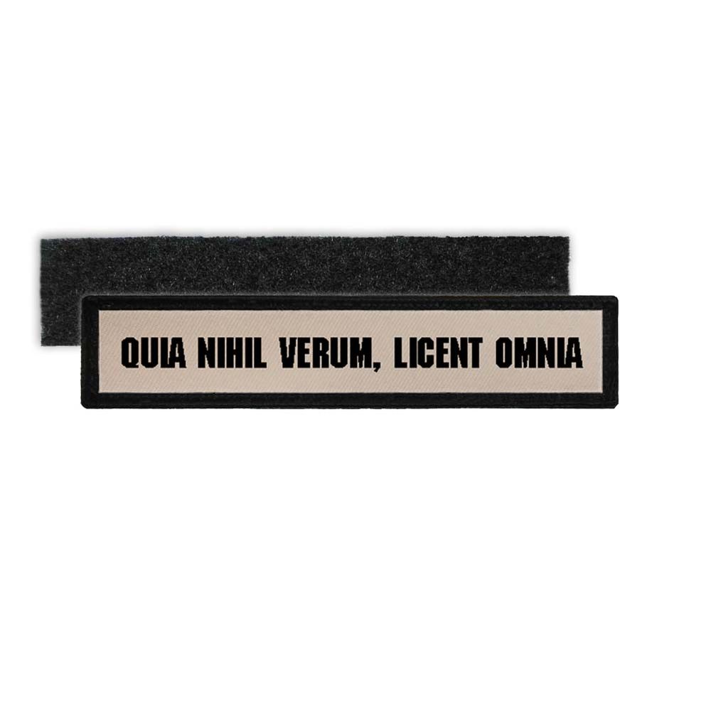 Namenspatch Quia nihil verum, licent omnia Lateinisches Sprichwort #25211
