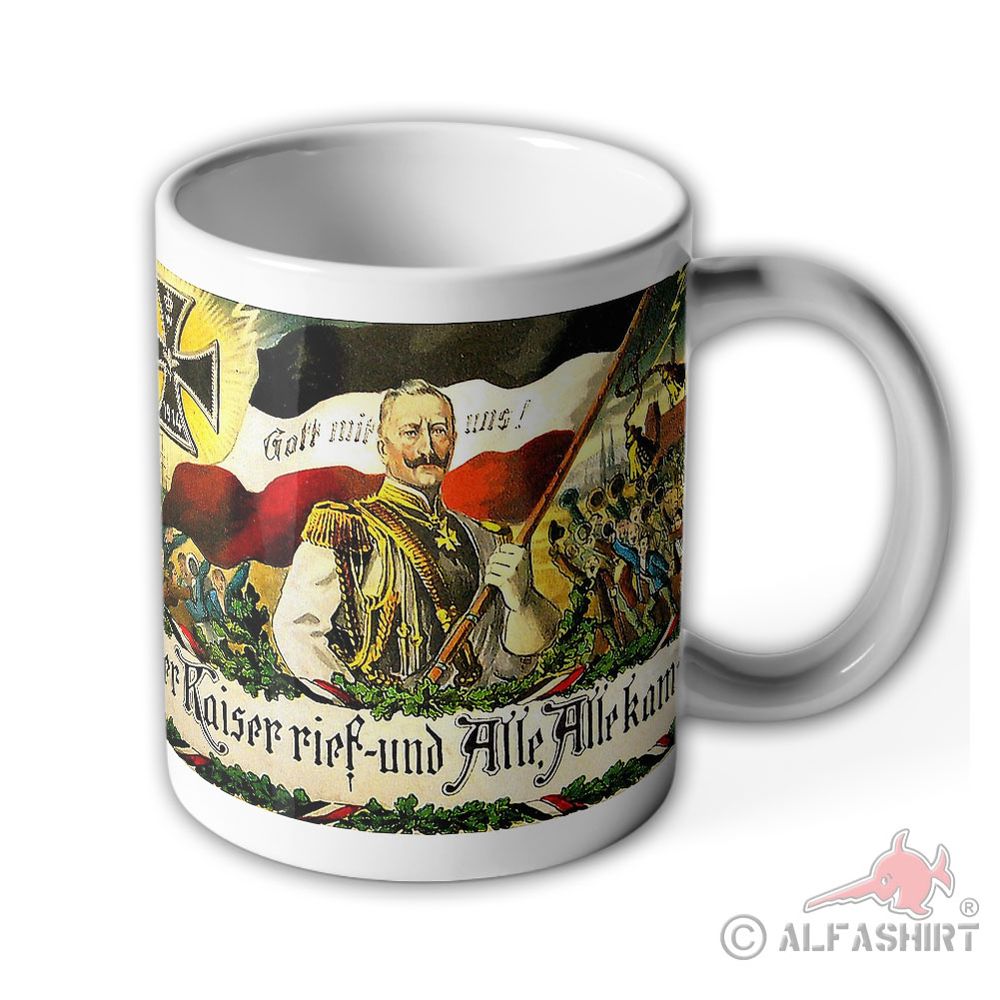Der Kaiser rief und alle kamen! Kaiser Wilhelm - Tasse Becher Kaffee #6540