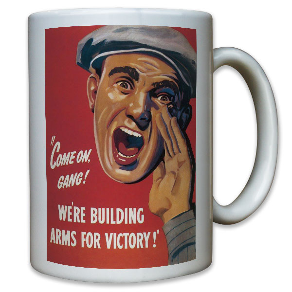 Come on Gang! We're building arms for victory! Waffen Sieg Freiheit Tasse#11456