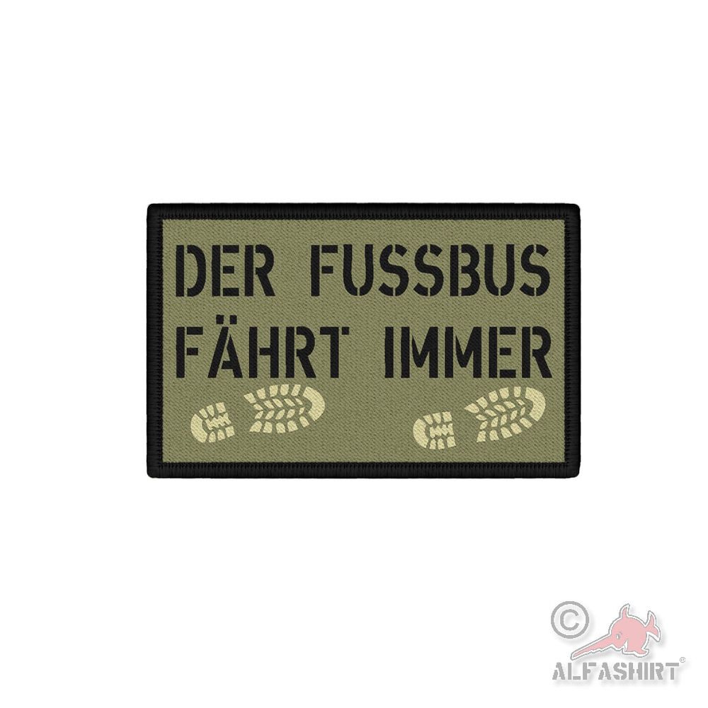 Patch DER FUSSBUS FÄHRT IMMER Soldat Maschieren Wandern Tour Fuß Aufnäher#45609