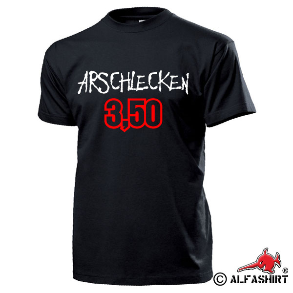 Arschlecken 3,50 Spruch Demo Protest Männer Macho Fun T Shirt #17278