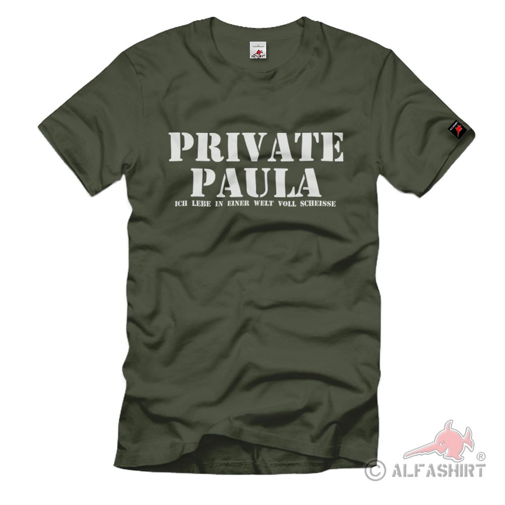 Private Paula I live in a world full of shit Fun Humor Fun - T Shirt # 1208