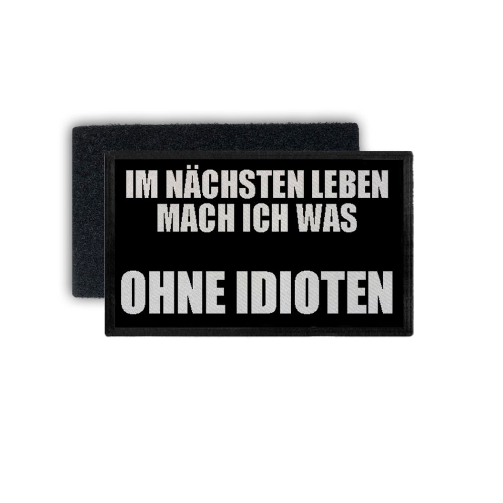 Patch im nächsten Leben mach ich was Ohne Idioten Experten 7,5x4,5cm #34431