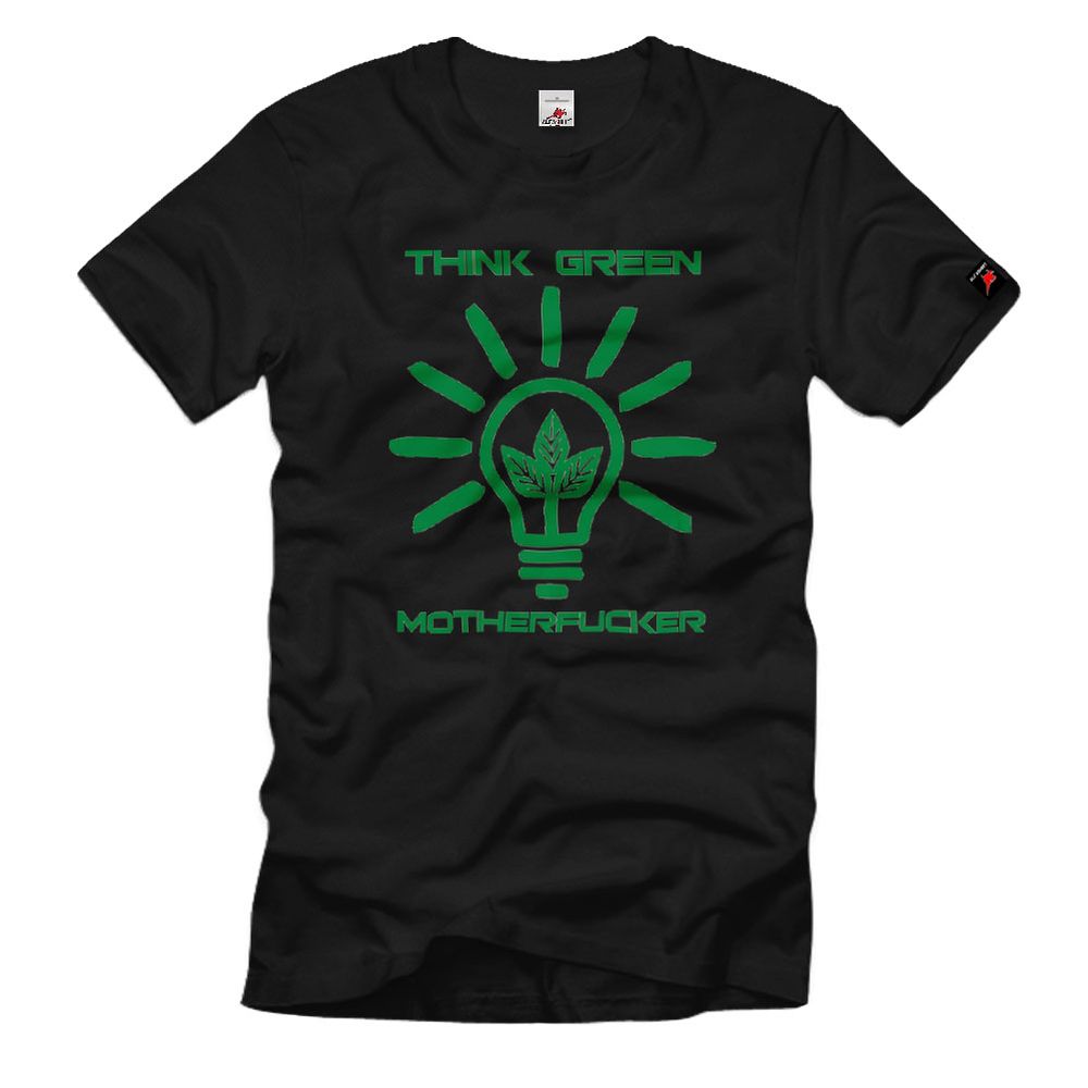 Think green Motherfucker Bio Öko Fun Funny Denk Grün Umwelt T-Shirt#15792