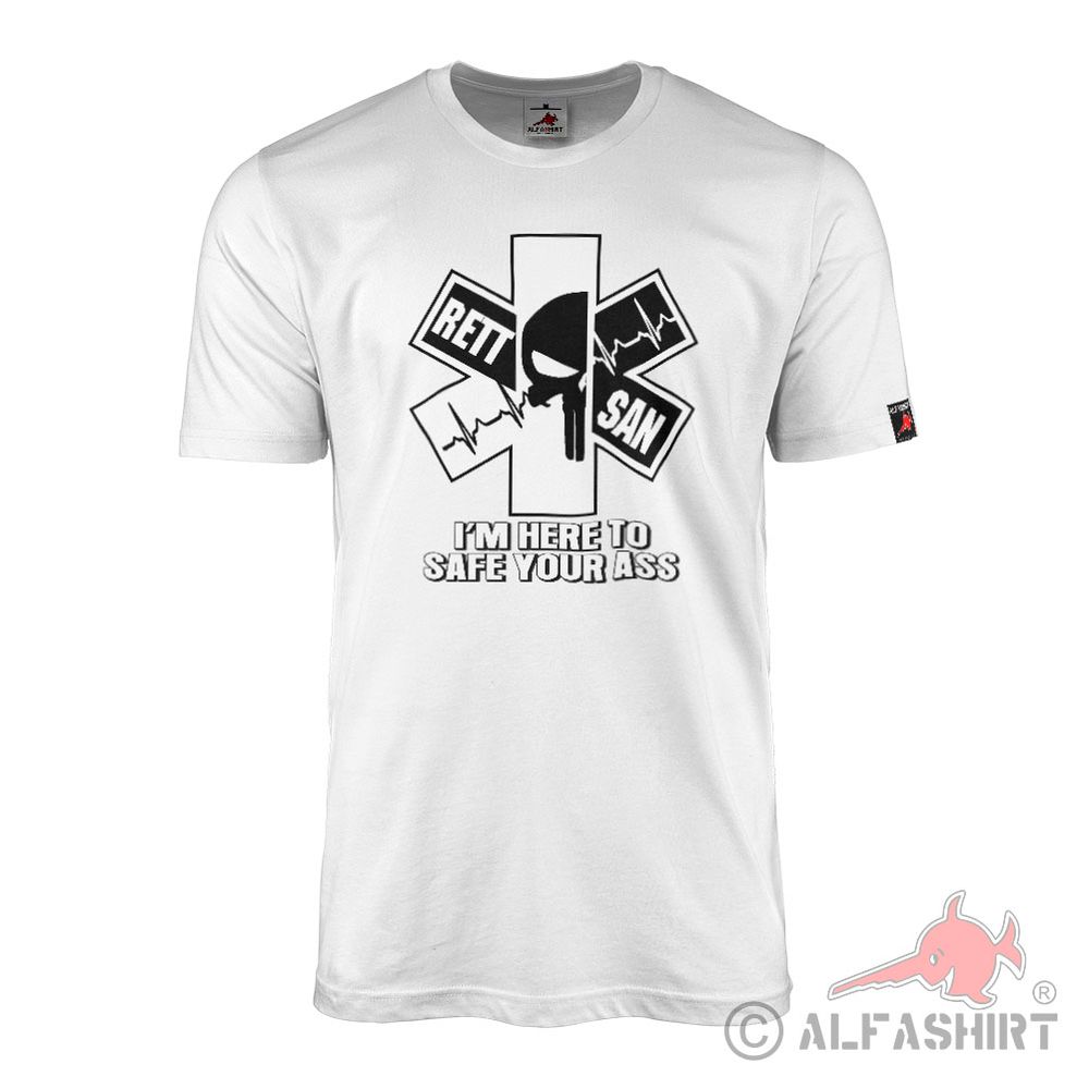 RETT SAN Rettungs-Sanitäter medic I´m here to safe your ass T Shirt #34784