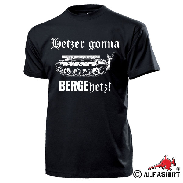 Hetzer gonna BERGEhetz Hetz 38t Bergehetzer Bergepanzer SdKfz 136 T Shirt #17221