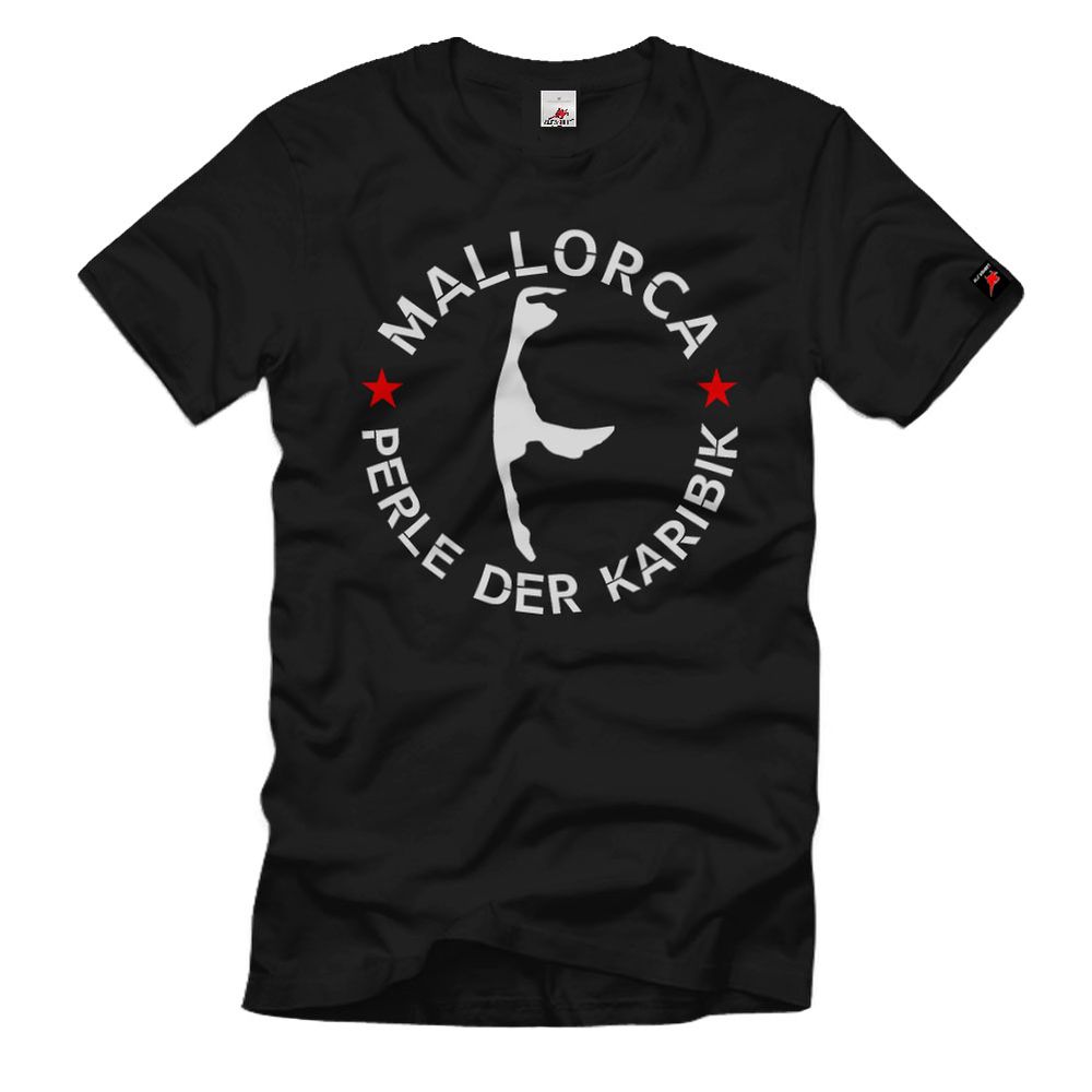 Mallorca - Pearl of the Caribbean Sylt Baltic Sea Malle Vacation Fun Fun T-Shirt # 35504
