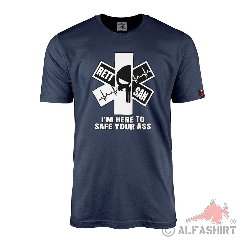 RETT SAN Rettungs-Sanitäter medic I´m here to safe your ass T Shirt #34784