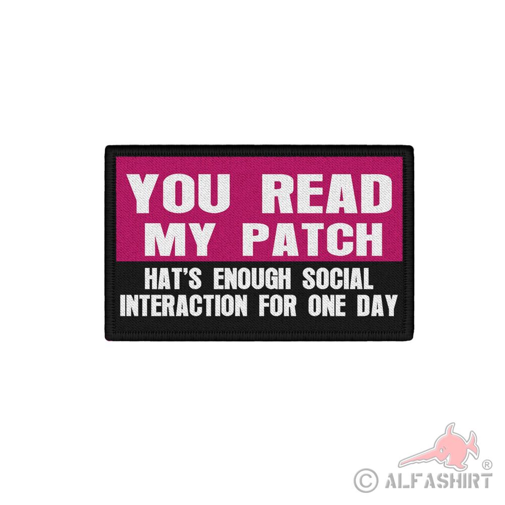 Patch you read my patch that's enough  Aufnäher 7,5x4,5cm.#44402