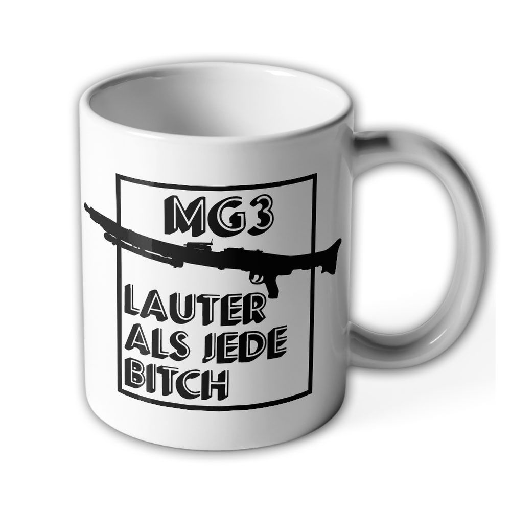 Tasse MG3 lauter als jede Bitch Maschinengewehr Sound Bundeswehr Ohr #26160