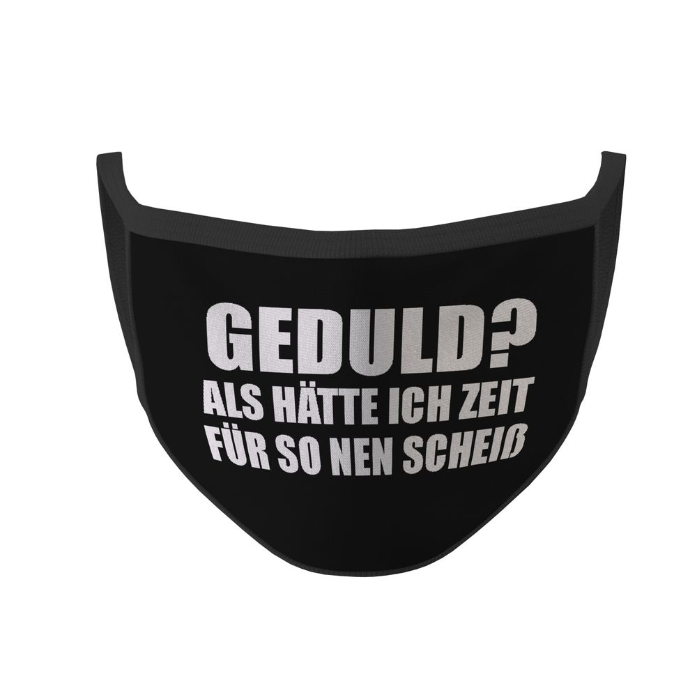 Mund Maske Geduld als hätte ich Zeit für so nen Scheiß Fun Humor Lustig #35295