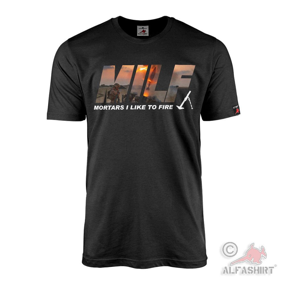 MILF - MORTARS I LIKE TO FIRE Mörser Army Militär Granatwerfer T-Shirt #45820