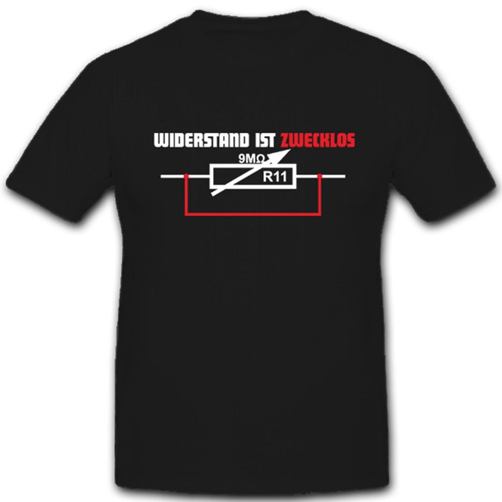 WIDERSTAND IST ZWECKLOS Strom Elektrik Elektriker Abzeichen - T Shirt #4271