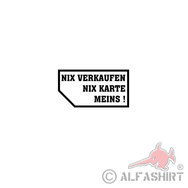 Aufkleber/Sticker Nix Karte Nix Kaufen Meins Tuning Fun Humor 10x5cm A3300