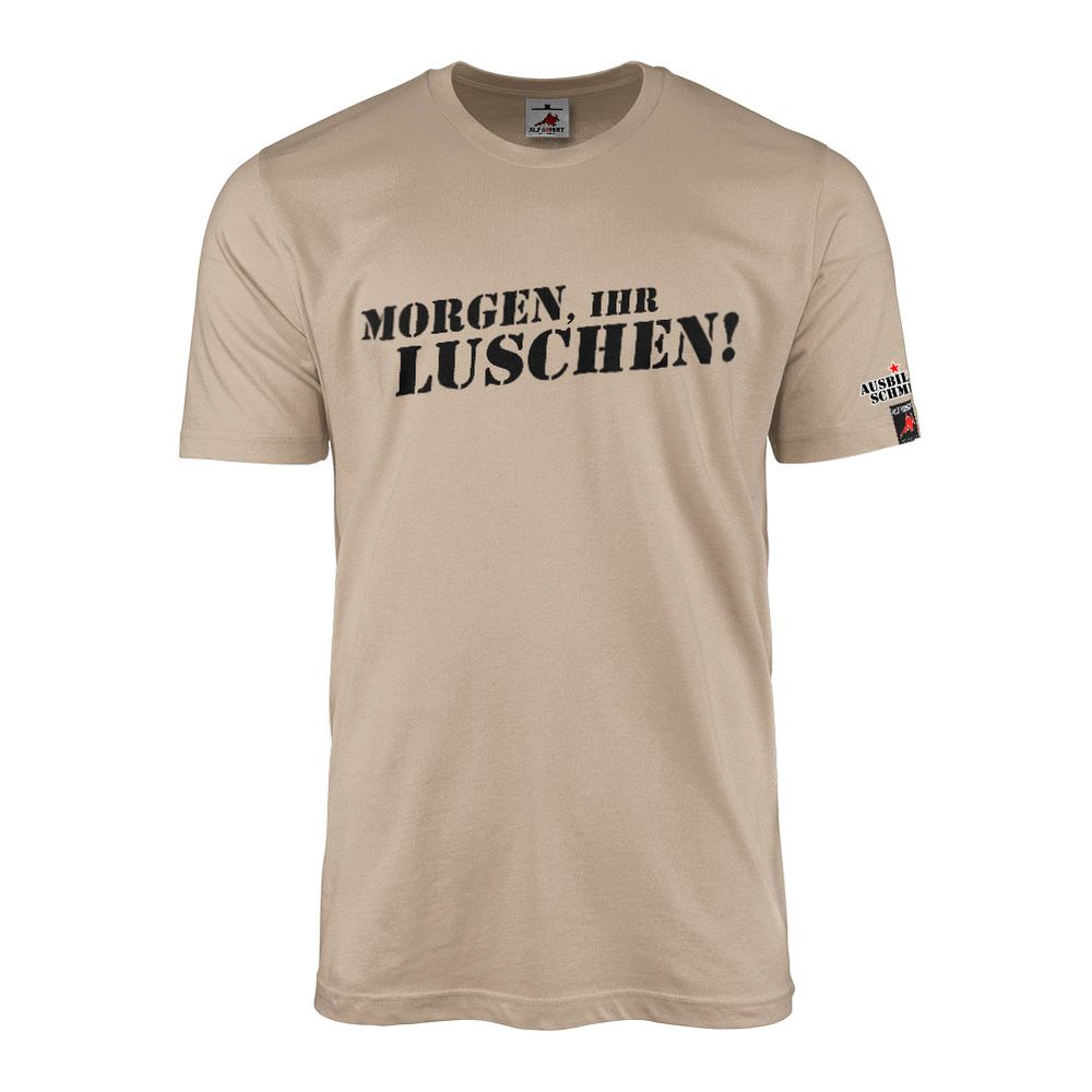 Ausbilder Schmidt - MORGEN IHR LUSCHEN ! Typ2 Comedy Zitat T-Shirt #47080