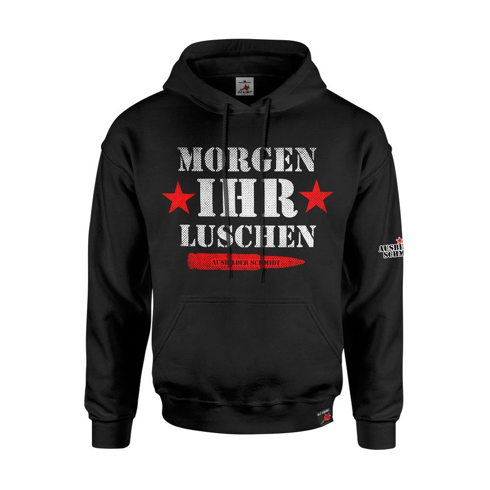 Ausbilder Schmidt - MORGEN IHR LUSCHEN Typ 2 ! Bundeswehr Kapuzen Pullover Hoodie #47098