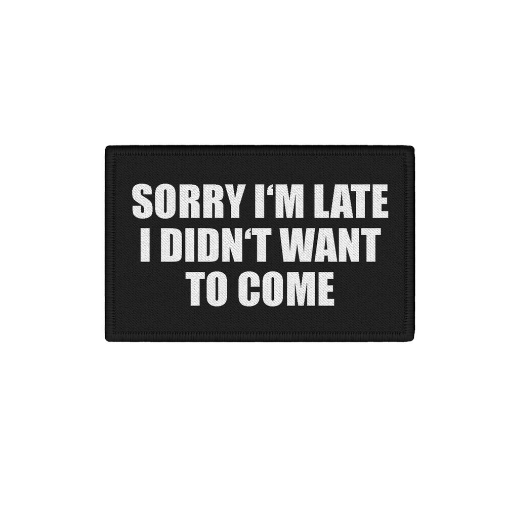 Patch i'm late i didn't want to come kein Bock Party Absagen 7,5x4,5cm #34446