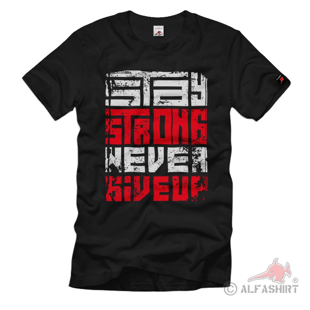 Stay Strong Spruch Statement Aussage Nicht aufgeben Aparell T-Shirt #36998