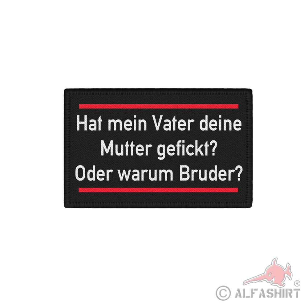 Patch Warum Bruder Bro deine Mutter Spruch Lustig Fun #39424