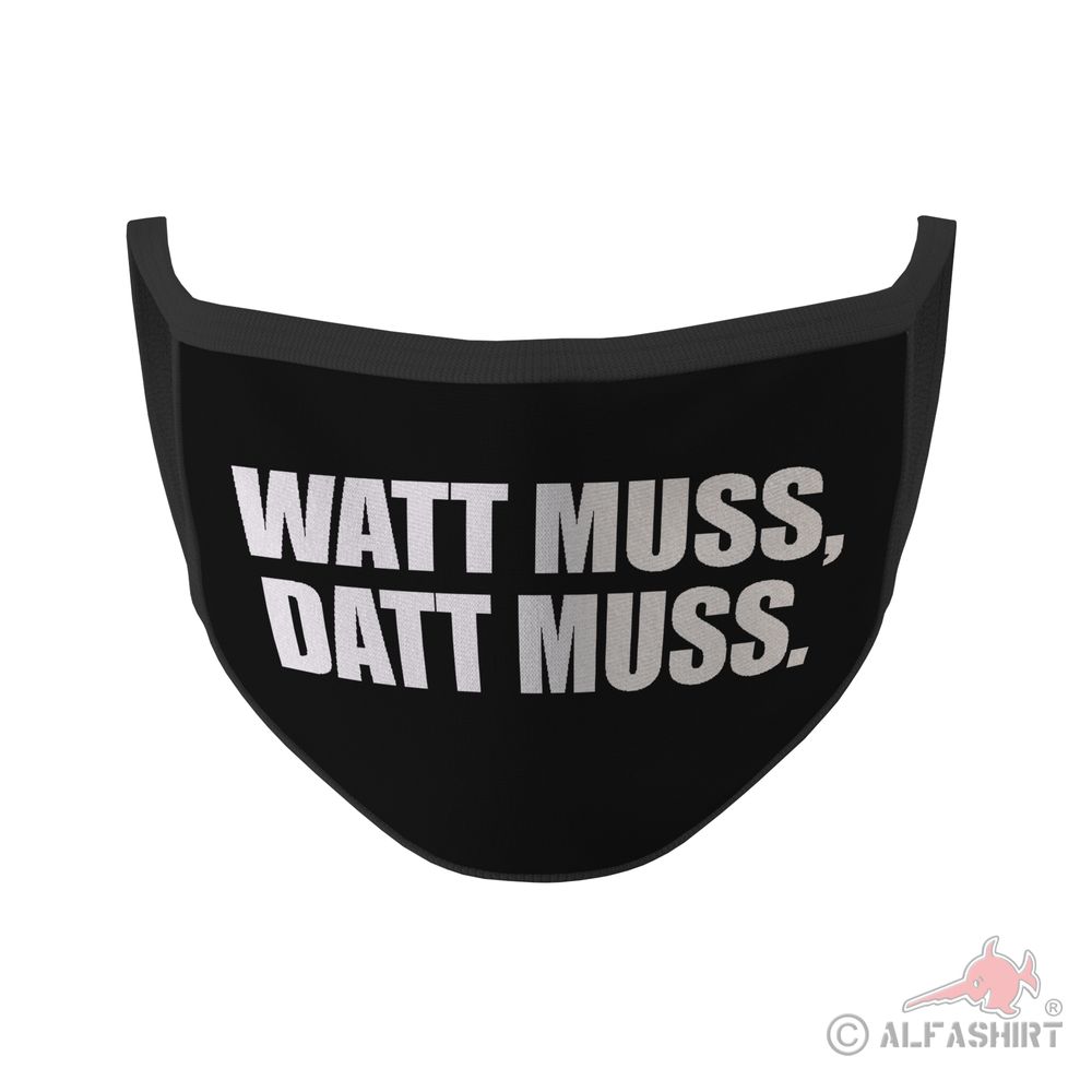 Mund Maske Watt muss, datt muss Fun Humor Lustig Spruch Zitat #35333