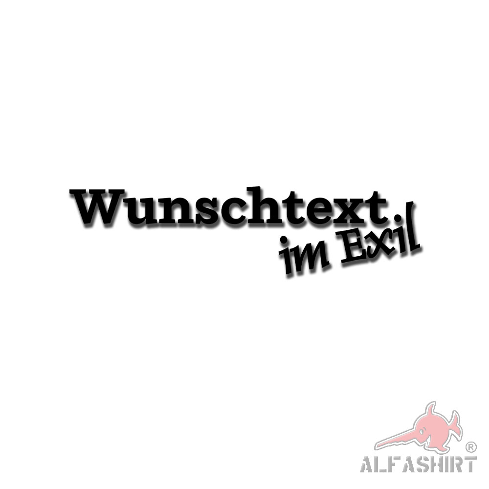 Aufkleber Autoaufkleber personalisierbar Wunschtext im Exil Heimat #A6474