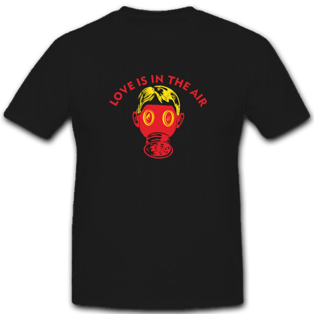 Love is in the air Gasmaske Atemschutzmaske Liebe Spaß Fun Humor - T Shirt #4875