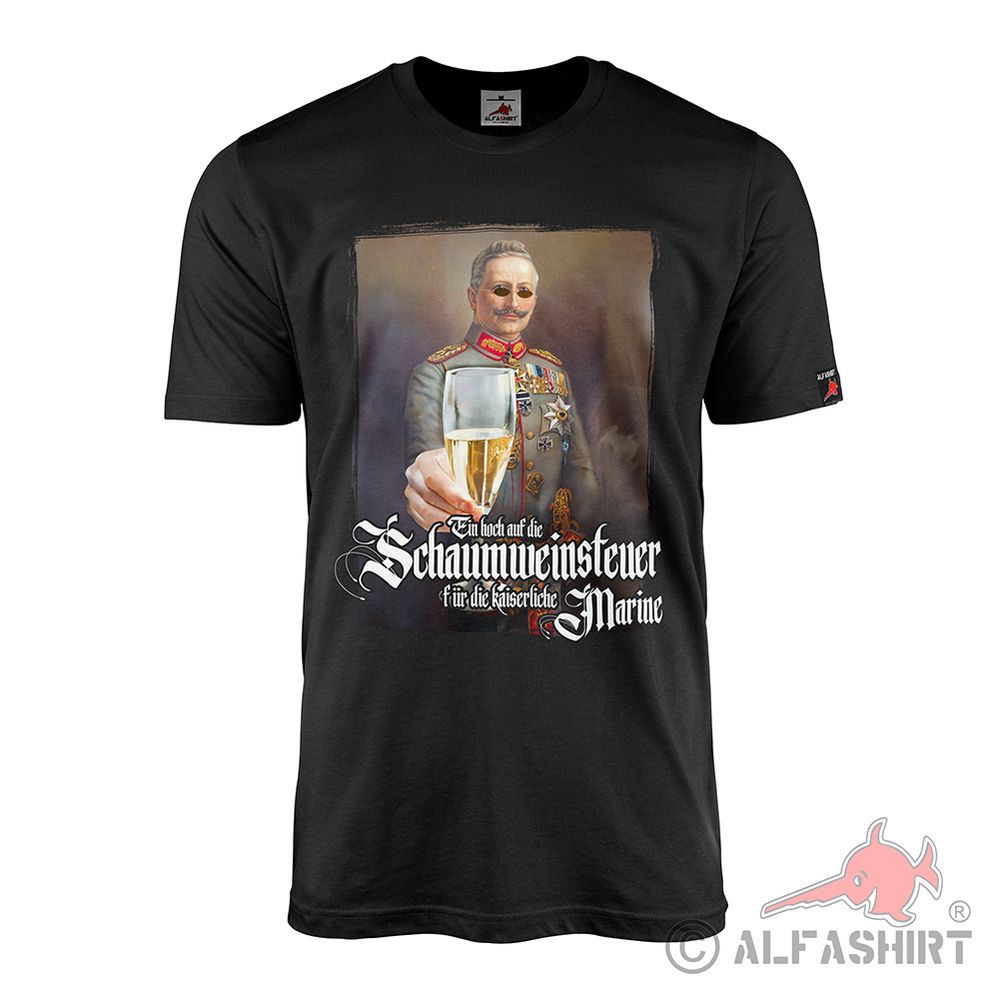 Sparkling wine tax Kaiser Wilhelm 2 Imperial Navy sparkling wine tax T-Shirt#42228