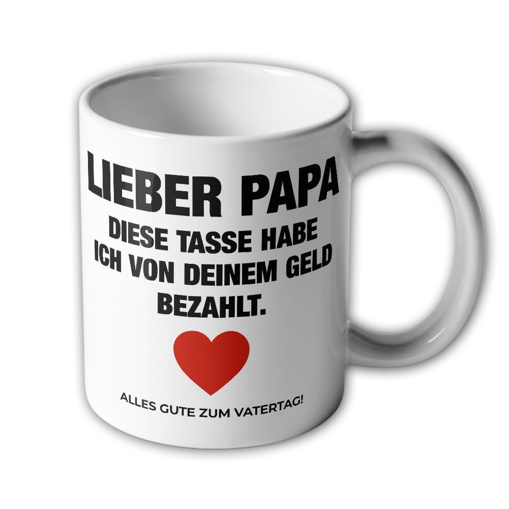 Tasse Vatertag Lieber Papa Diese Tasse habe ich von einem Geld #46432