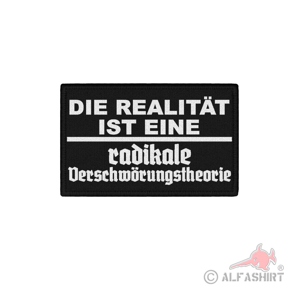 Patch Die Realität ist eine radikale Verschwörungstheorie Aufnäher #43654