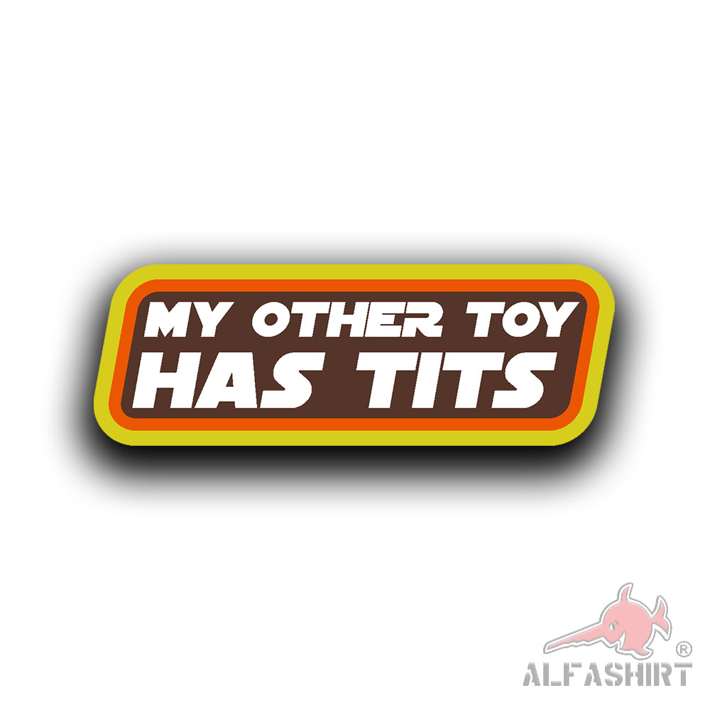 MY OTHER TOY HAS TITS Männer Aufkleber Spielzeug Titten 10x4cm#A6070
