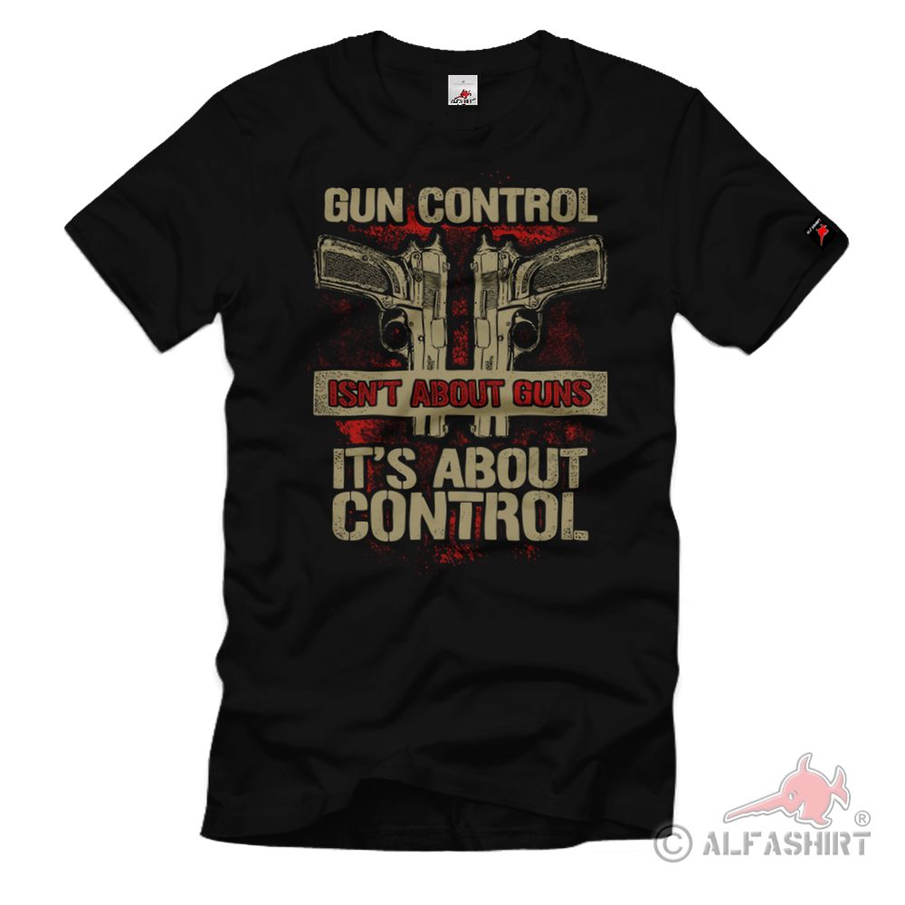 Gun Control Not About Guns Waffenkontrolle Kontrolle Regeln T-Shirt#32330