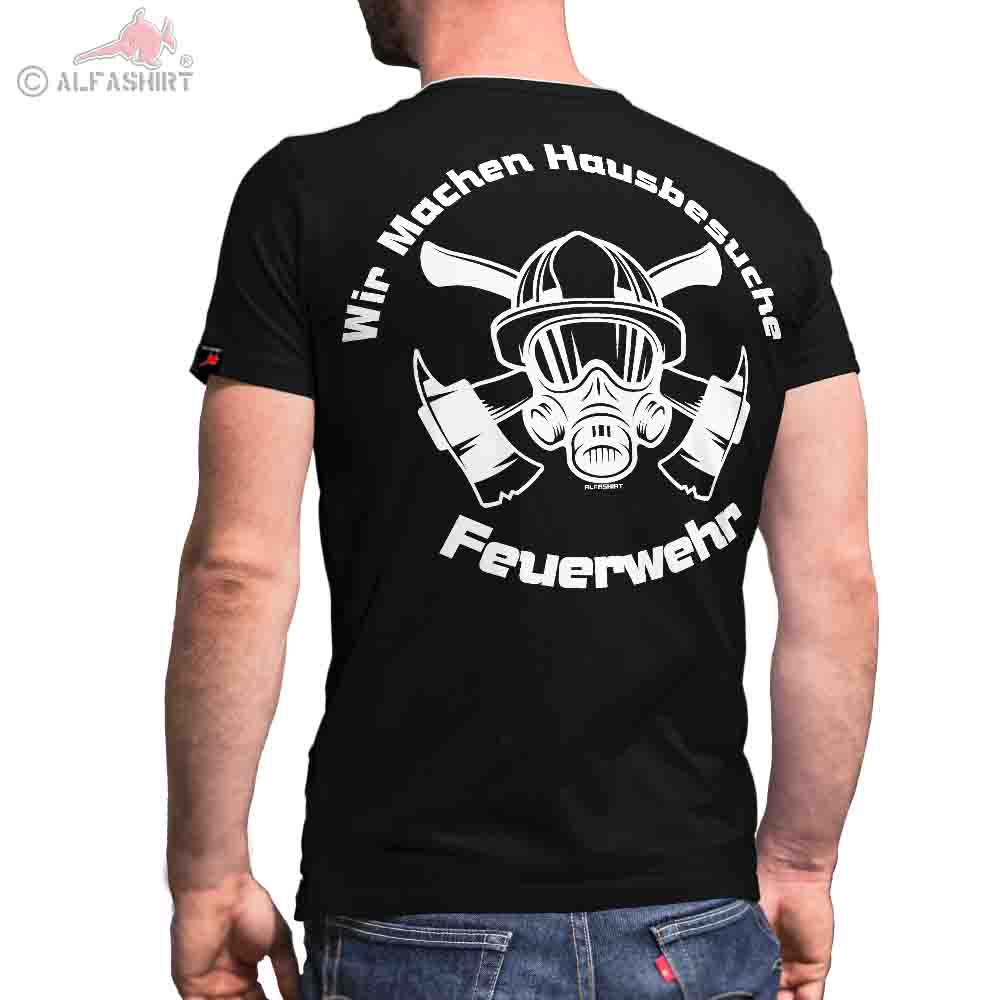 Feuerwehr Wir machen Hausbesuche Freiwilliger Dienst T-Shirt #31217